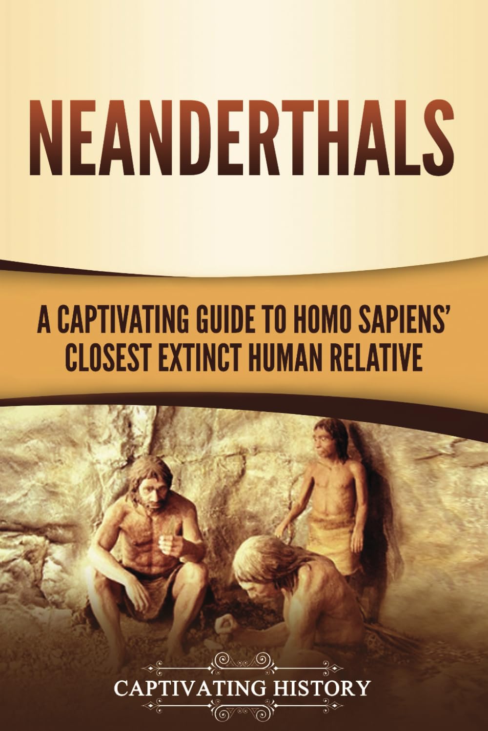 Neanderthals: A Captivating Guide to Homo Sapiens’ Closest Extinct Human Relative (Exploring the Past)