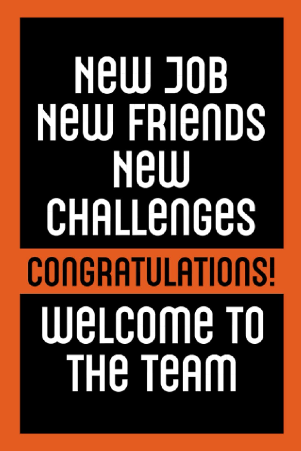 New Job New Friends New Challenges Congratulations Welcome To The Team: New Employee Welcome Gift Notebook / New Staff Member Gift / Welcome Team Notebook