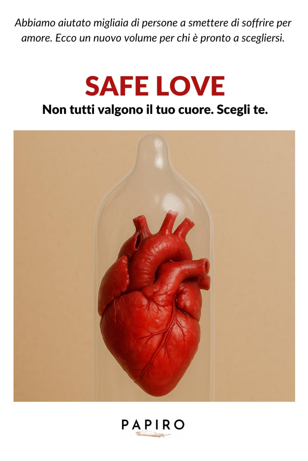 Safe Love: Non tutti valgono il tuo cuore. Scegliti!