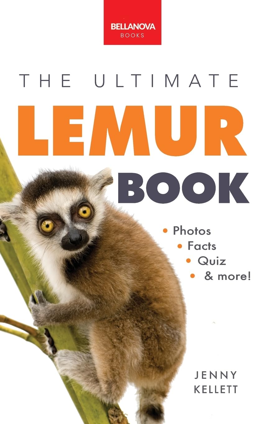 Lemurs The Ultimate Lemur Book: 100+ Amazing Lemur Facts, Photos, Quiz + More: 28 (Animal Books for Kids)