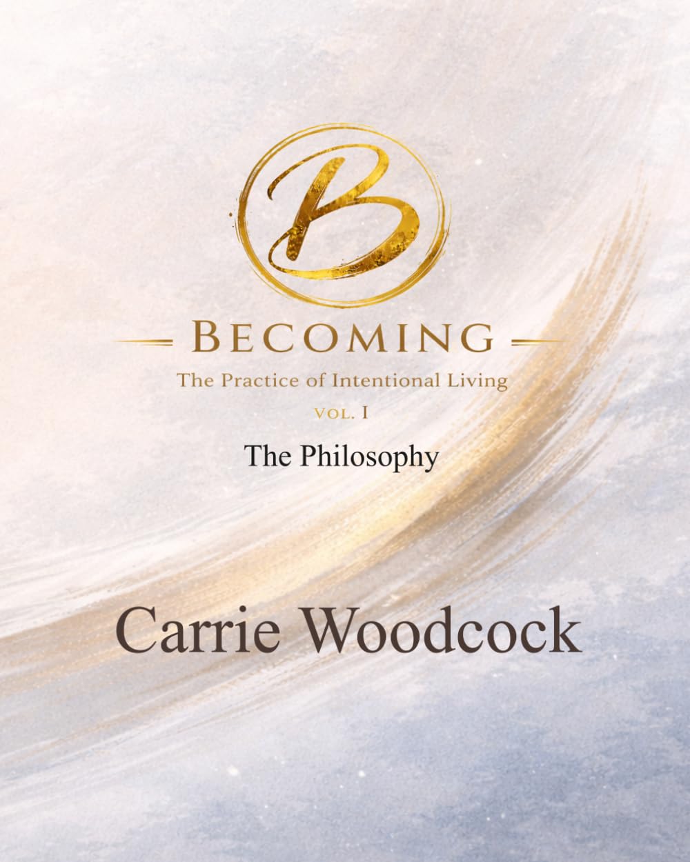 Becoming: The Practice of Intentional Living (The Becoming Series)