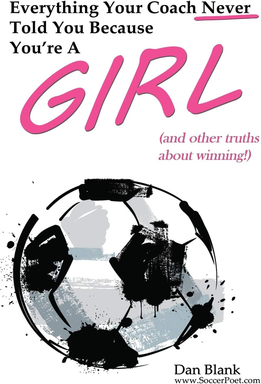 Everything Your Coach Never Told You Because You're a Girl: and other truths about winning