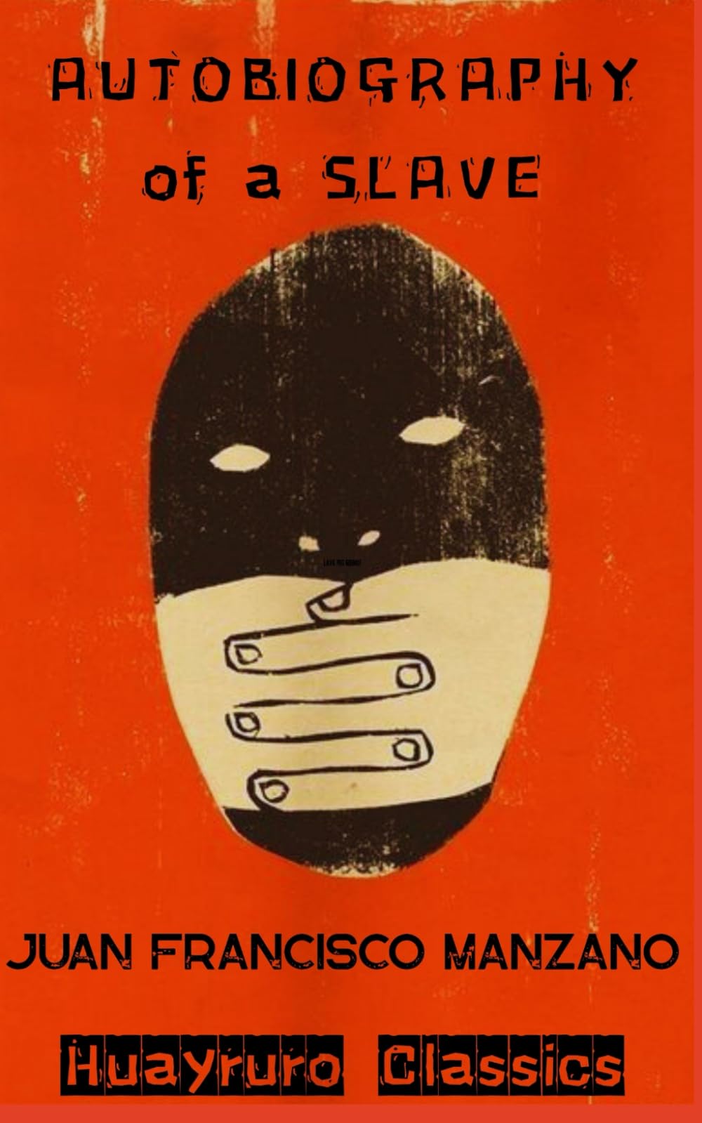 Autobiography of a Slave: The Memoir of Juan Francisco Manzano
