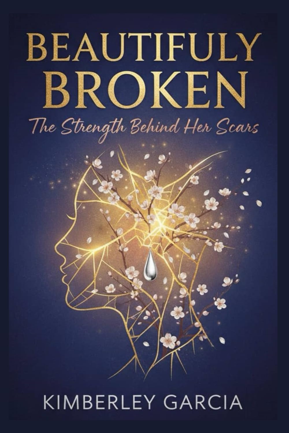 Beautifully Broken: The Strength Behind Her Scars (Successful Parenting & Women's Health)