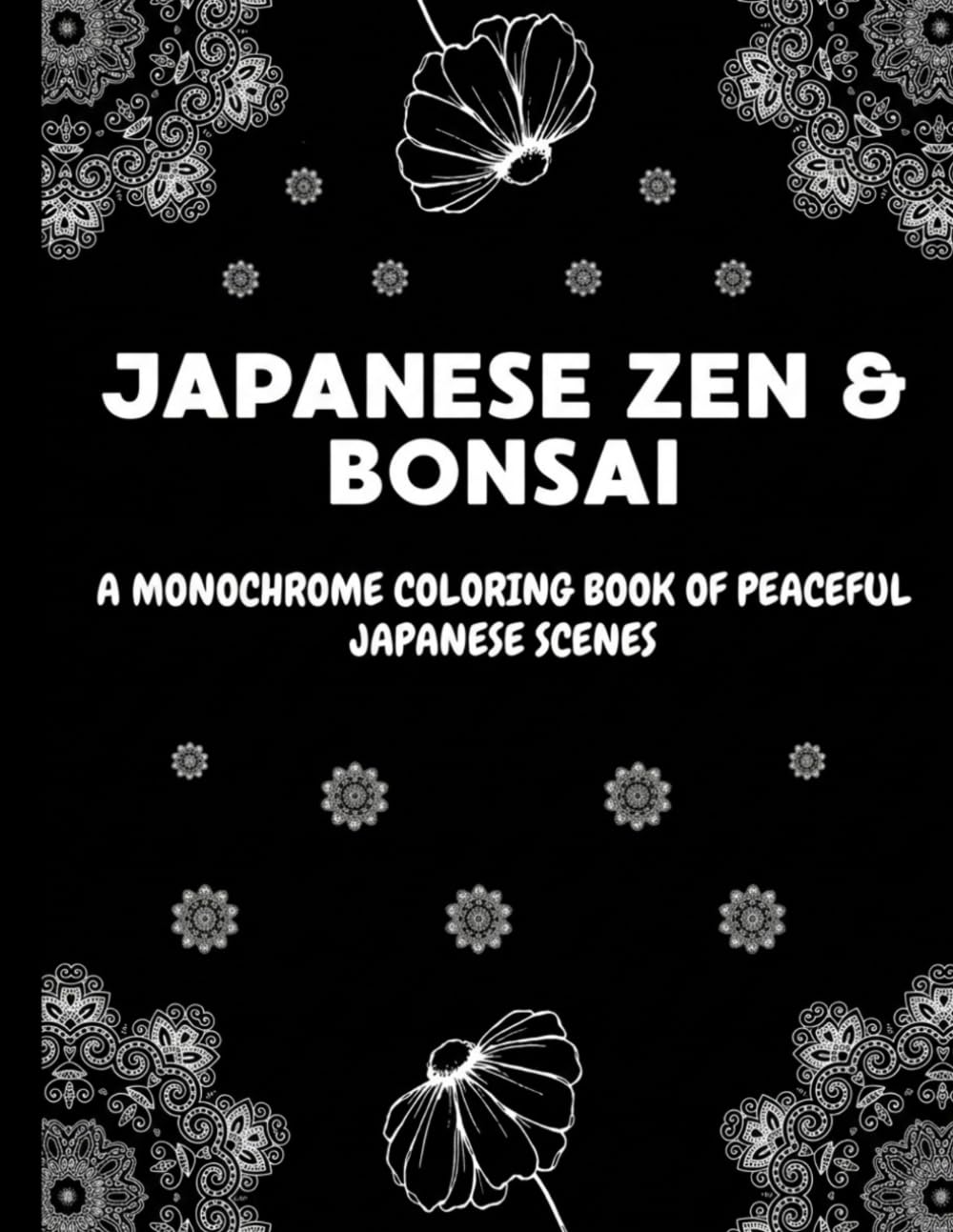 JAPANESE ZEN & BONSAI: A MONOCHROME COLORING BOOK OF PEACEFUL JAPANESE SCENES
