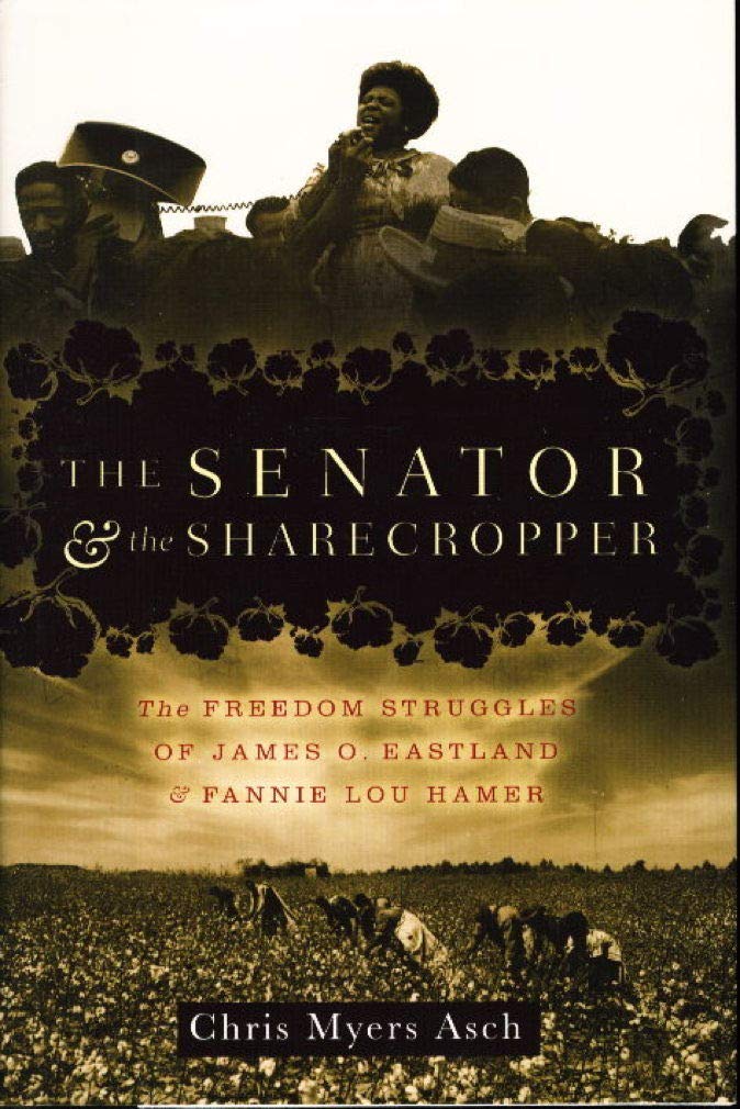 Buy The Senator And The Sharecropper: The Freedom Struggles of James O. Eastland and Fannie Lou Hamer — BookShops.in