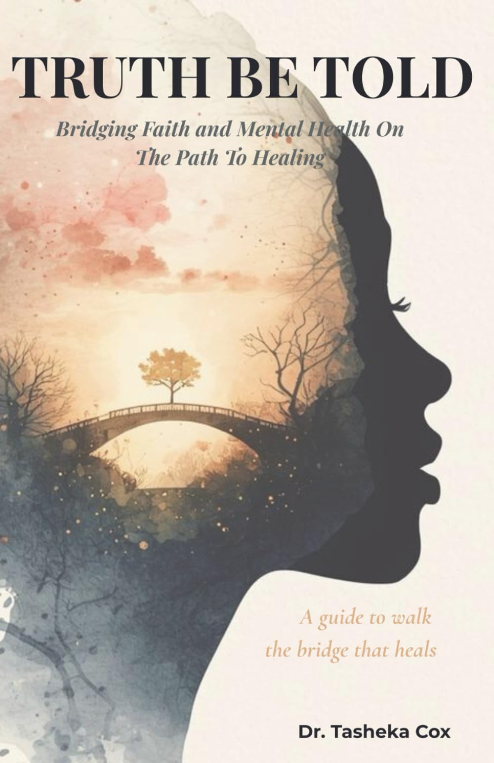 Truth Be Told: Bridging Faith and Mental Health on The Path to Healing