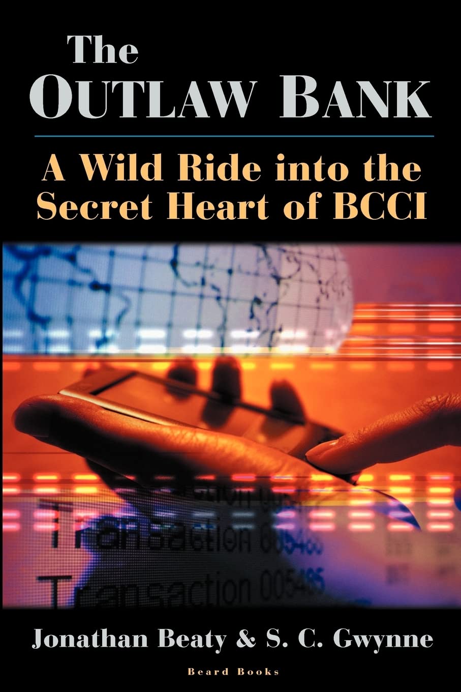 The Outlaw Bank: A Wild Ride into the Secret Heart Of BCCI