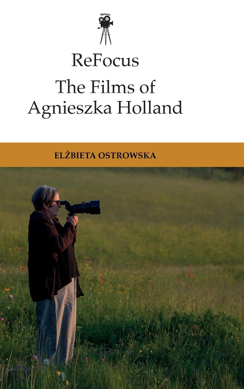 Refocus: The Films of Agnieszka Holland critique essai cinéma polonais histoire contemporaine