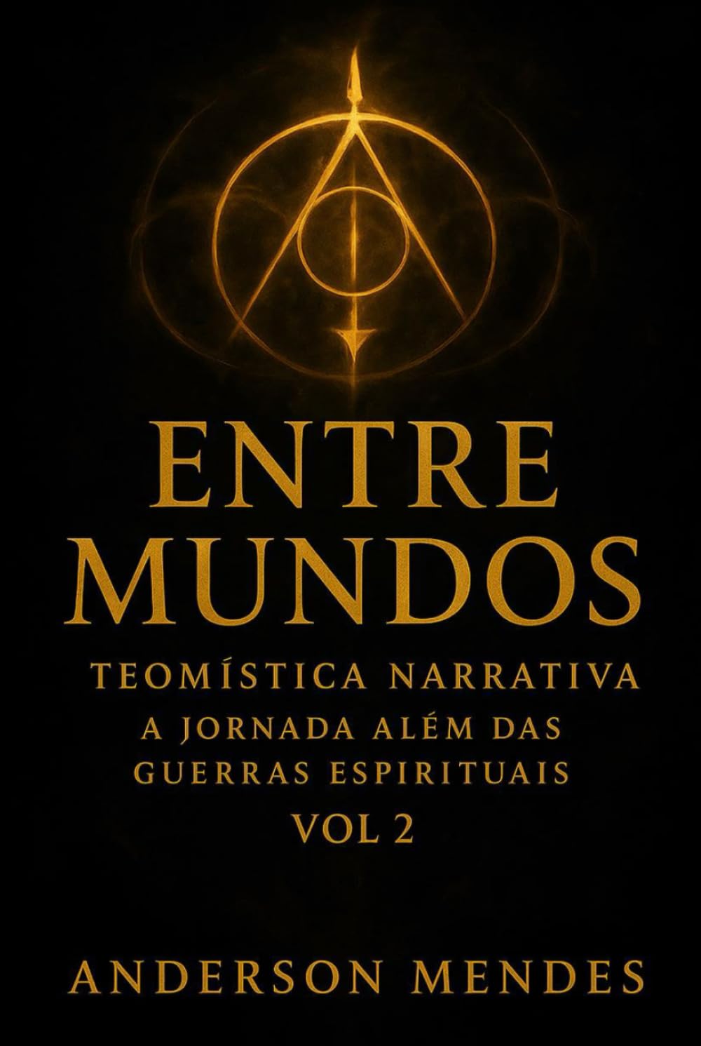 Entre Mundos Teomística Narrativa Vol II: A Jornada além das guerras Espirituais