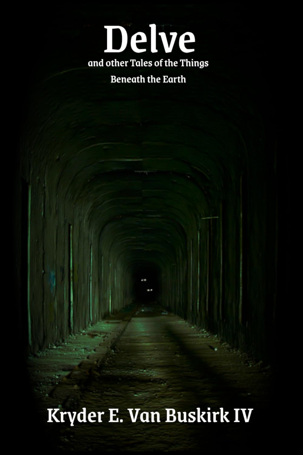 Delve: and other Tales of the Things Beneath the Earth