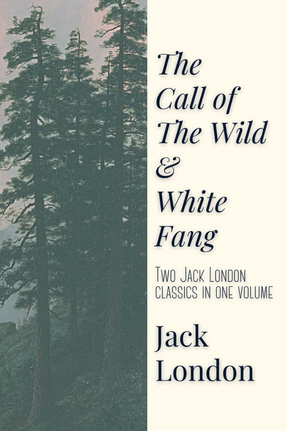 The Call of the Wild and White Fang: Two Jack London Classics in One Volume