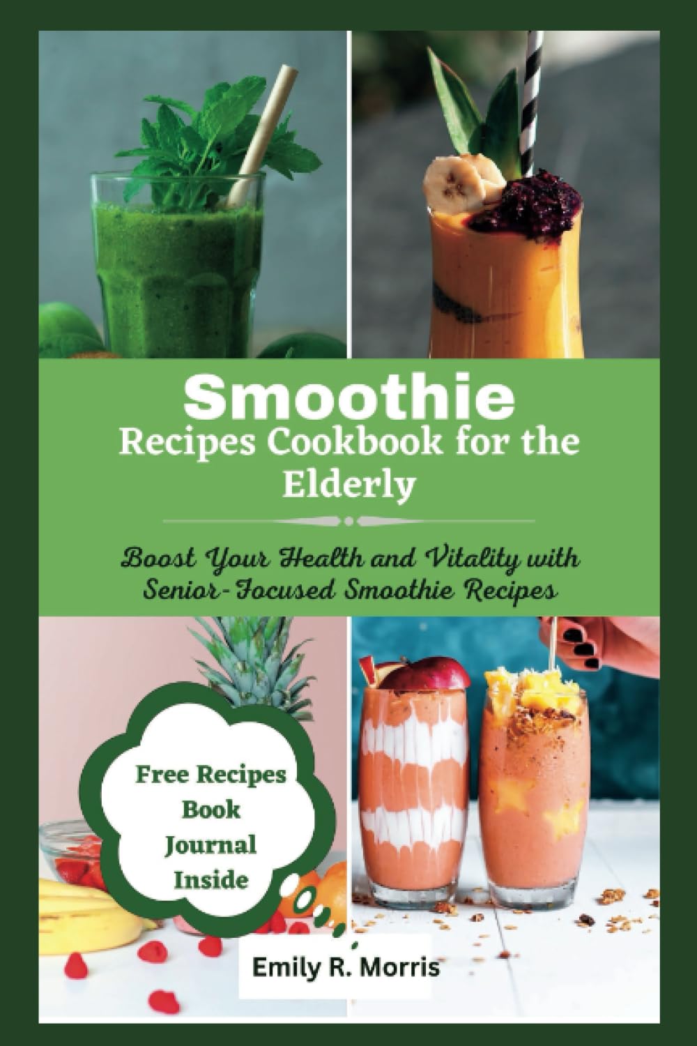 Smoothie Recipes Cookbook for the Elderly: Boost Your Health and Vitality with Senior-Focused Smoothie Recipes (Age defying wellness series)