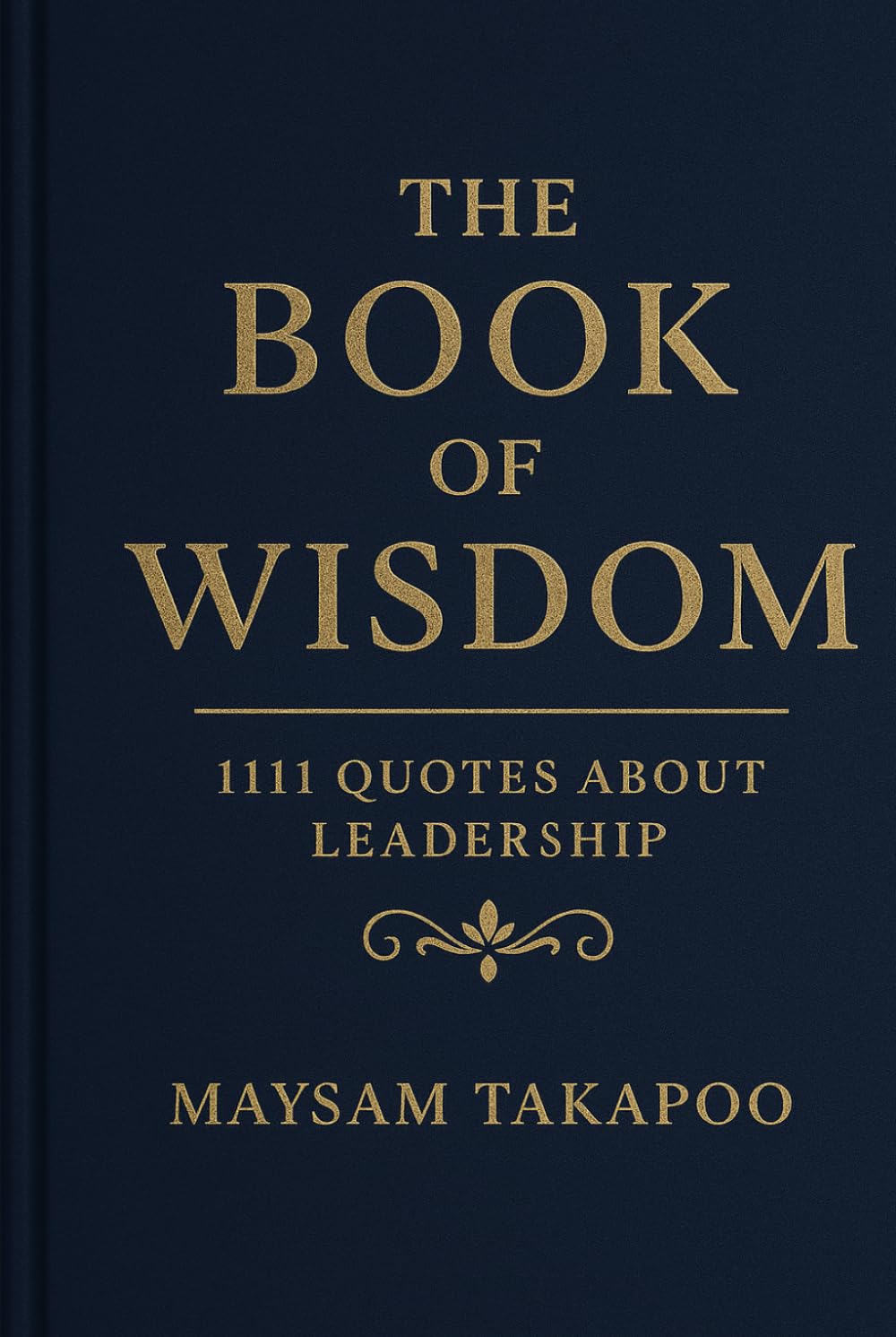 The Book of Wisdom: 1111 Quotes About Leadership
