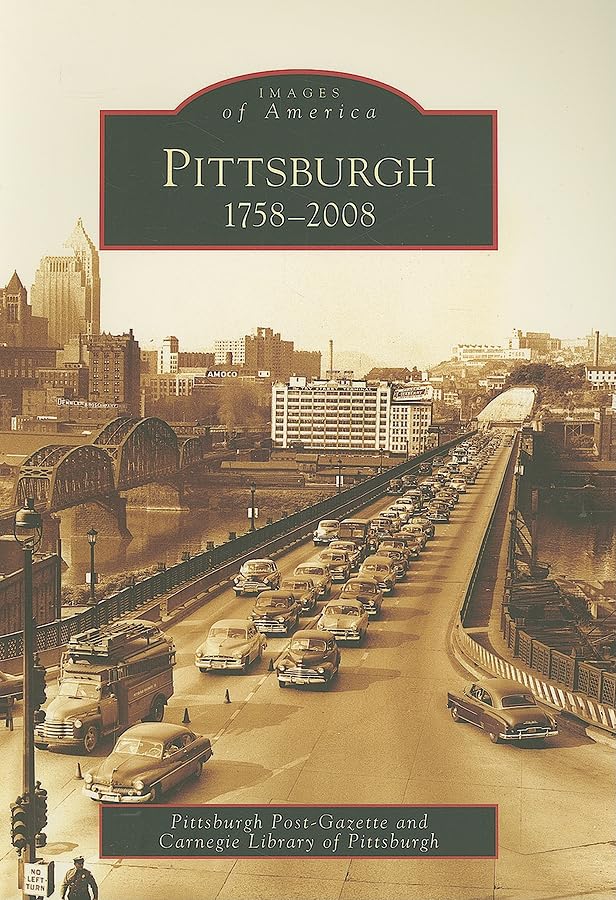 Pittsburgh, 1758-2008 (Images of America: Pennsylvania)