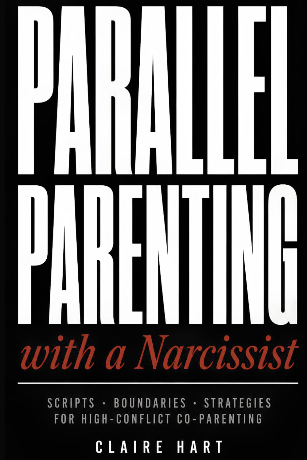 Parallel Parenting with a Narcissist: Scripts, Boundaries, and Strategies for High-Conflict Co-Parenting