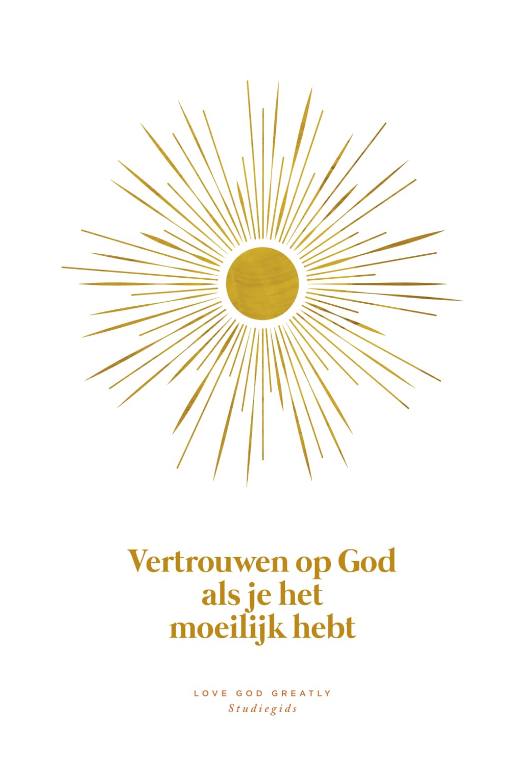 Vertrouwen op God als je het moeilijk hebt: A Love God Greatly Dutch Bible Study