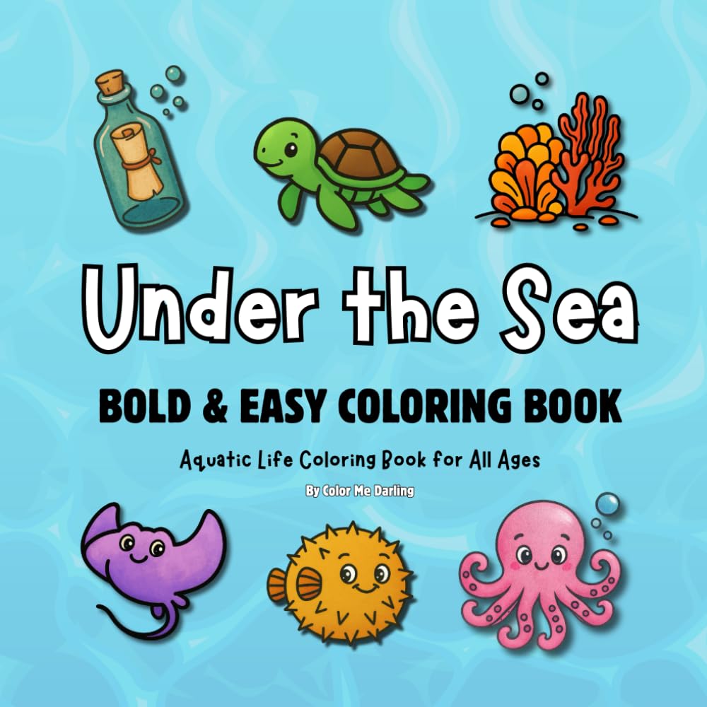 Under the Sea: Bold & Easy Aquatic Life Coloring Book for All Ages (Bold and Easy)