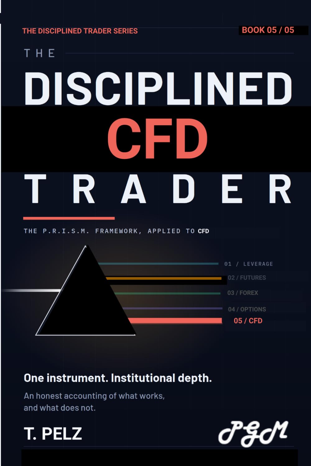 THE DISCIPLINED CDF (THE DISCIPLINED TRADER SERIES): Process, Risk, and Precision in the World's Most Misunderstood Derivative: 5
