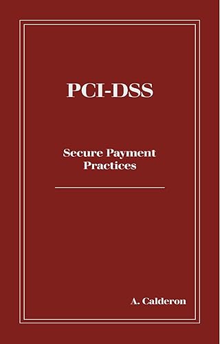 PCI-DSS Decoded: Secure Payment Practices (Cybersecurity Compliance Navigator)