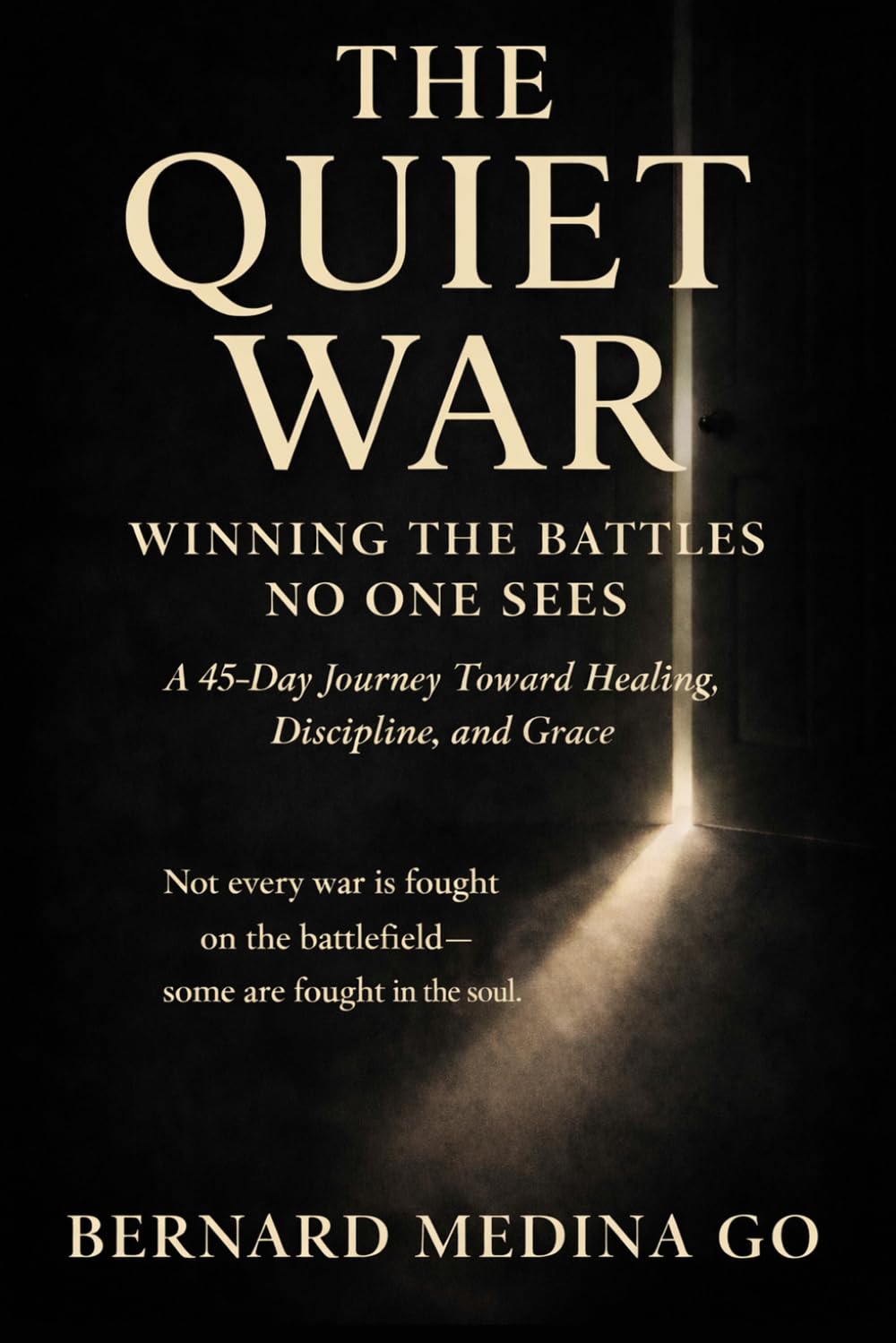 The Quiet War: Winning the Battles No One Sees