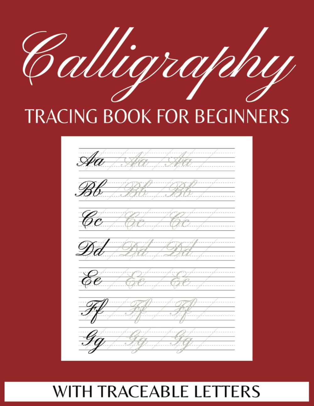 Calligraphy Practice Tracing Book for Beginners : Uppercase, Lowercase, and Blank Pages for Writing: Practice Sheets with Traceable Letters - Practice ... | Gift for Birthdays, Anniversary, Vacations