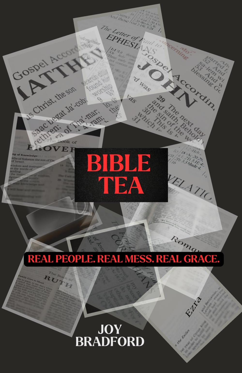Bible Tea: Real People. Real Mess. Real Grace