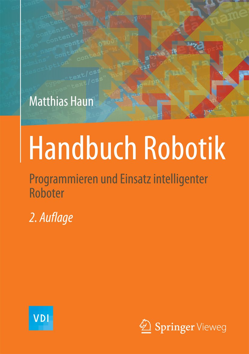 Handbuch Robotik: Programmieren und Einsatz intelligenter Roboter (VDI-Buch)