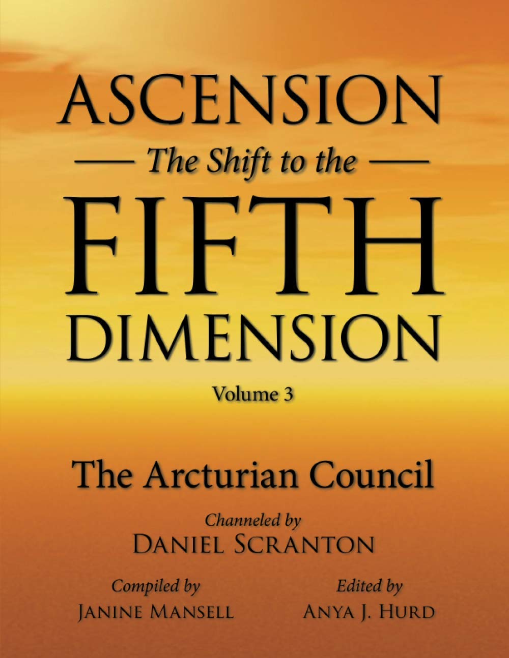 Ascension: The Shift to the Fifth Dimension Volume 3: The Arcturian Council