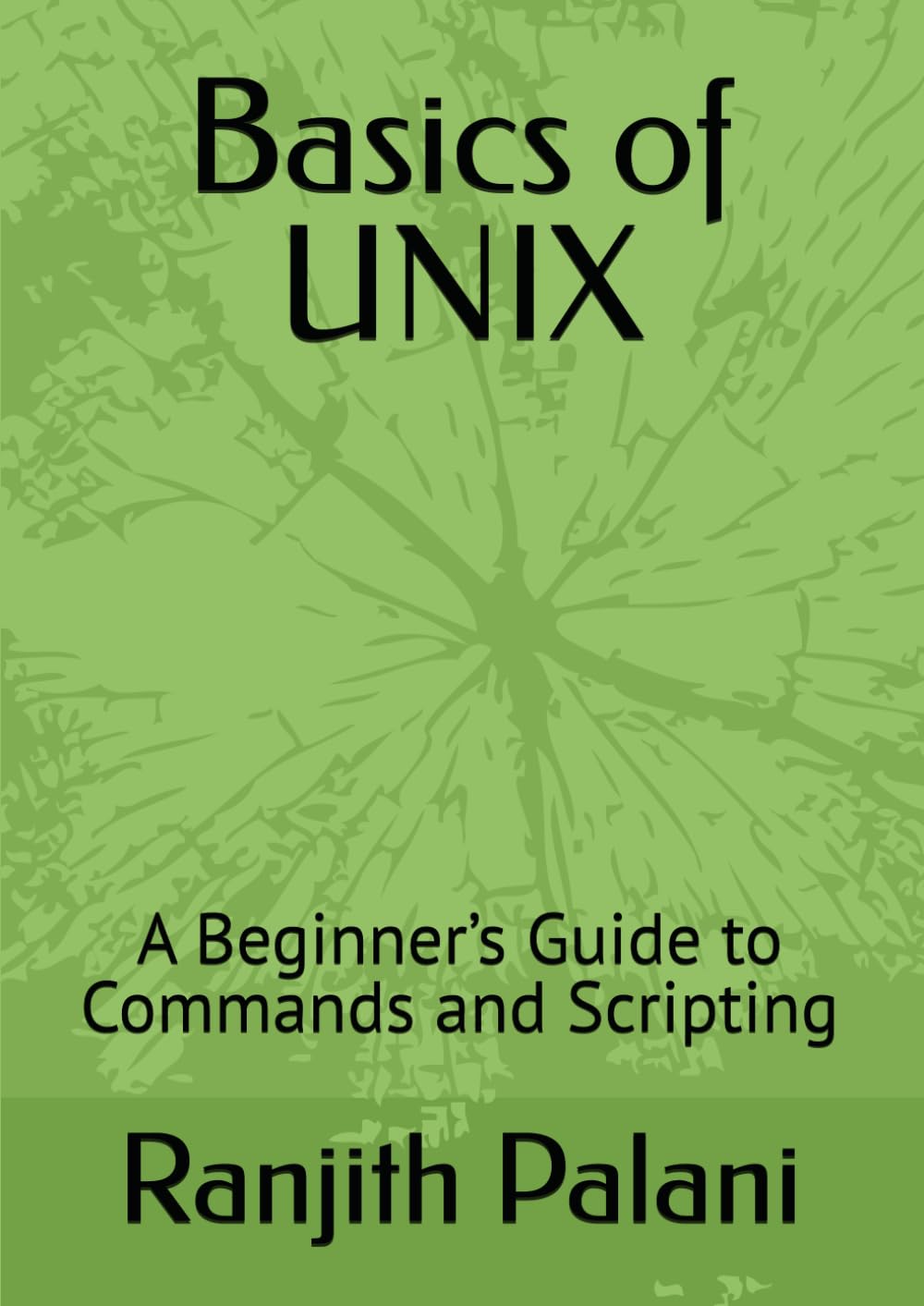 Basics of UNIX: A Beginner’s Guide to Commands and Scripting