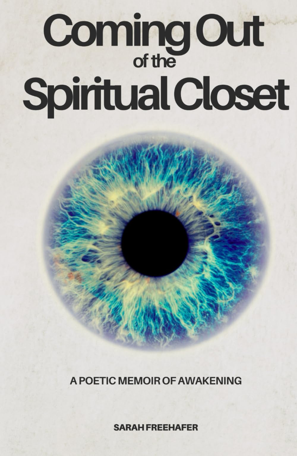 Coming Out of the Spiritual Closet: A Poetic Memoir of Awakening