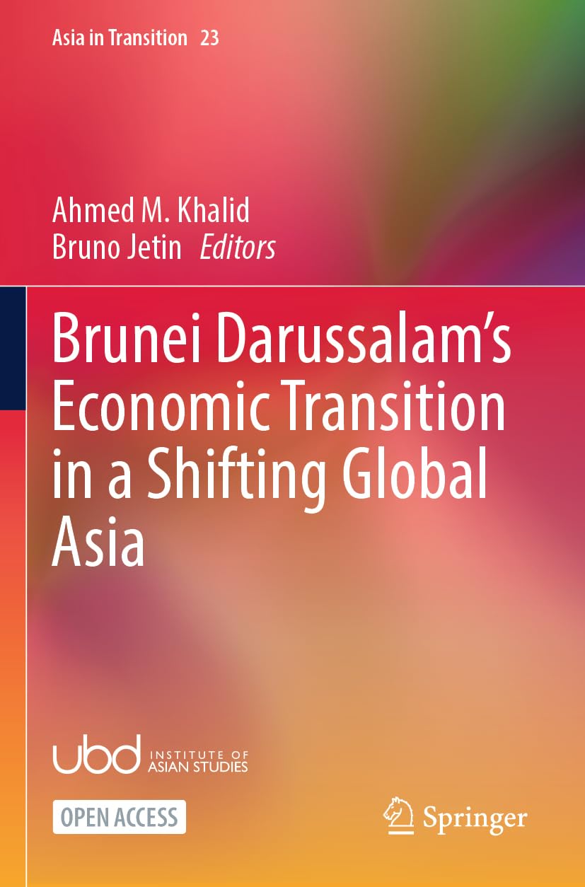 Brunei Darussalam’s Economic Transition in a Shifting Global Asia (Asia in Transition, 23)