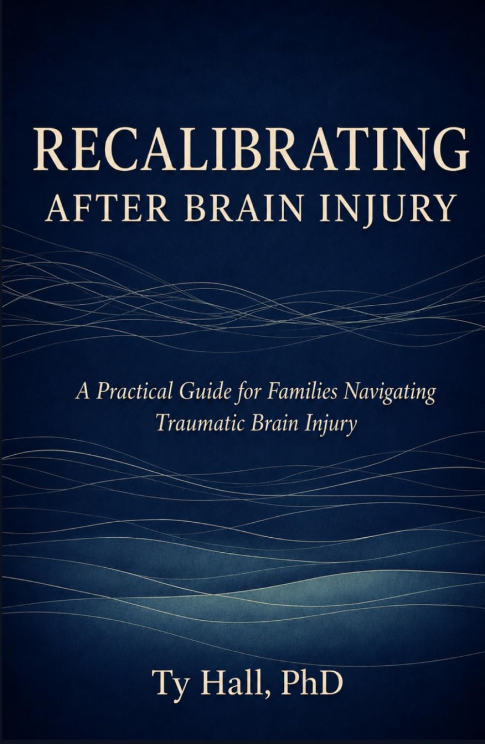 Recalibrating After Brain Injury: A Practical Guide for Families Navigating Traumatic Brain Injury