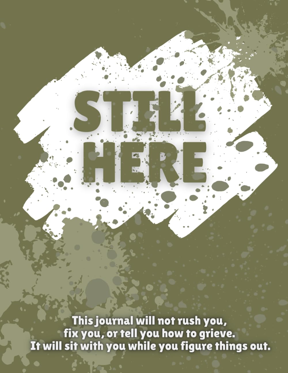Still Here: A Grief Journal for Teens
