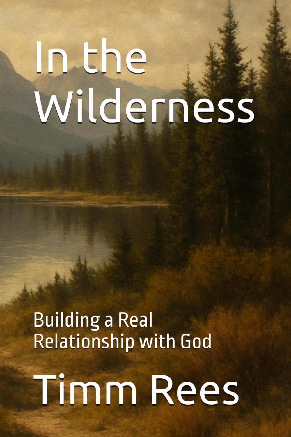 In the Wilderness: Building a Real Relationship with God