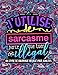 J'utilise le sarcasme parce que tuer c'est illégal : Un livre de coloriage décalé pour adultes