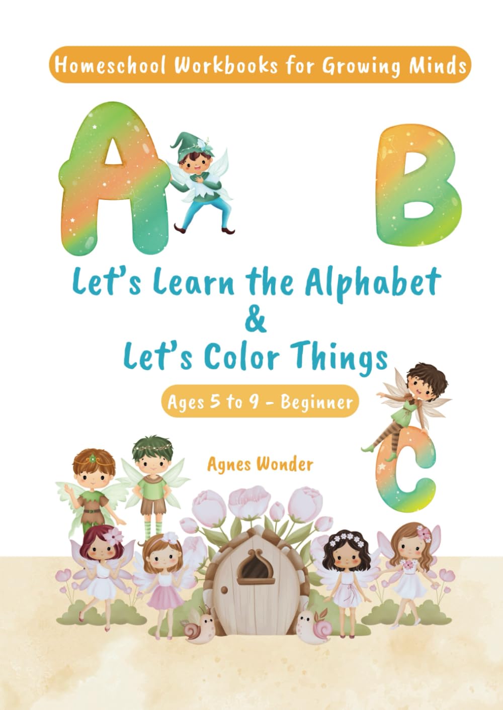 (A4-Sized English Workbook) Homeschool Workbooks for Growing Minds: Let's Learn the Alphabet & Let's Color Things