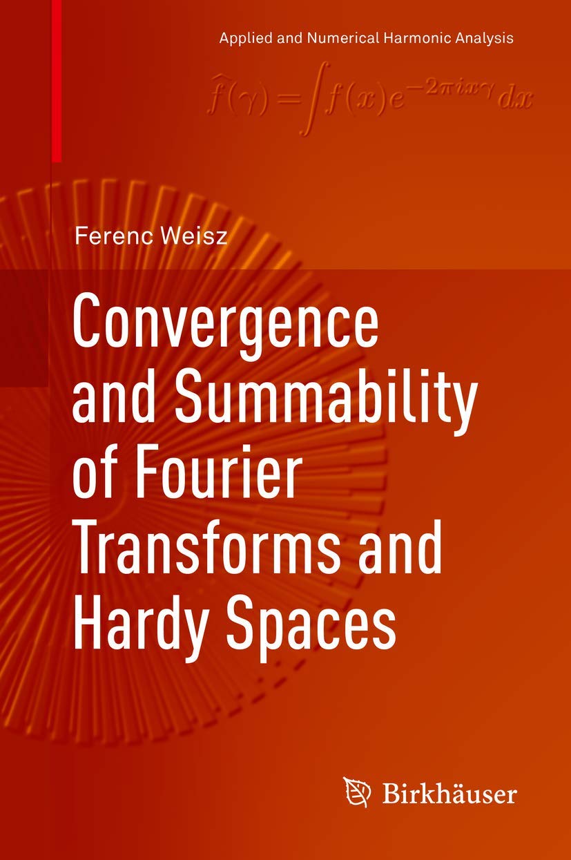 Buy Convergence and Summability of Fourier Transforms and Hardy Spaces (Applied and Numerical Harmonic Analysis) — BookShops.in