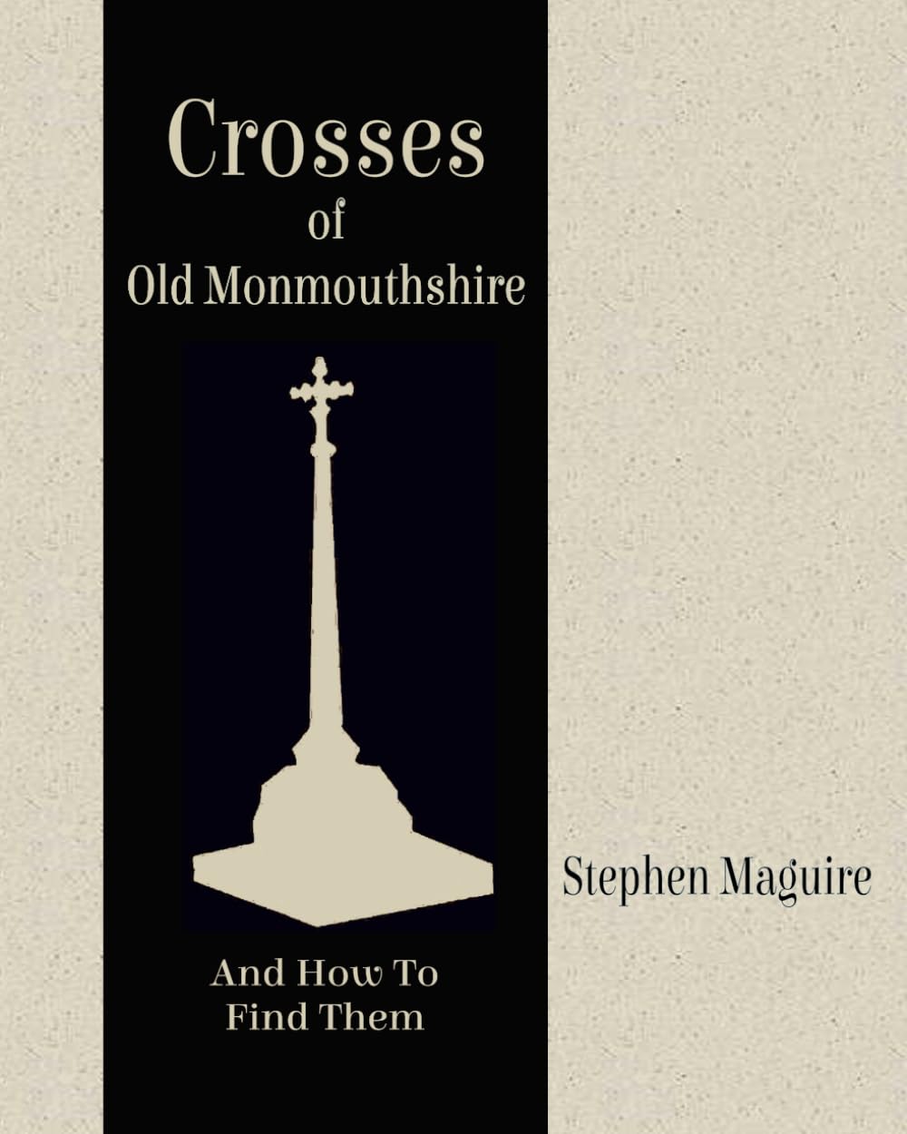 Crosses of Old Monmouthshire: And How To Find Them