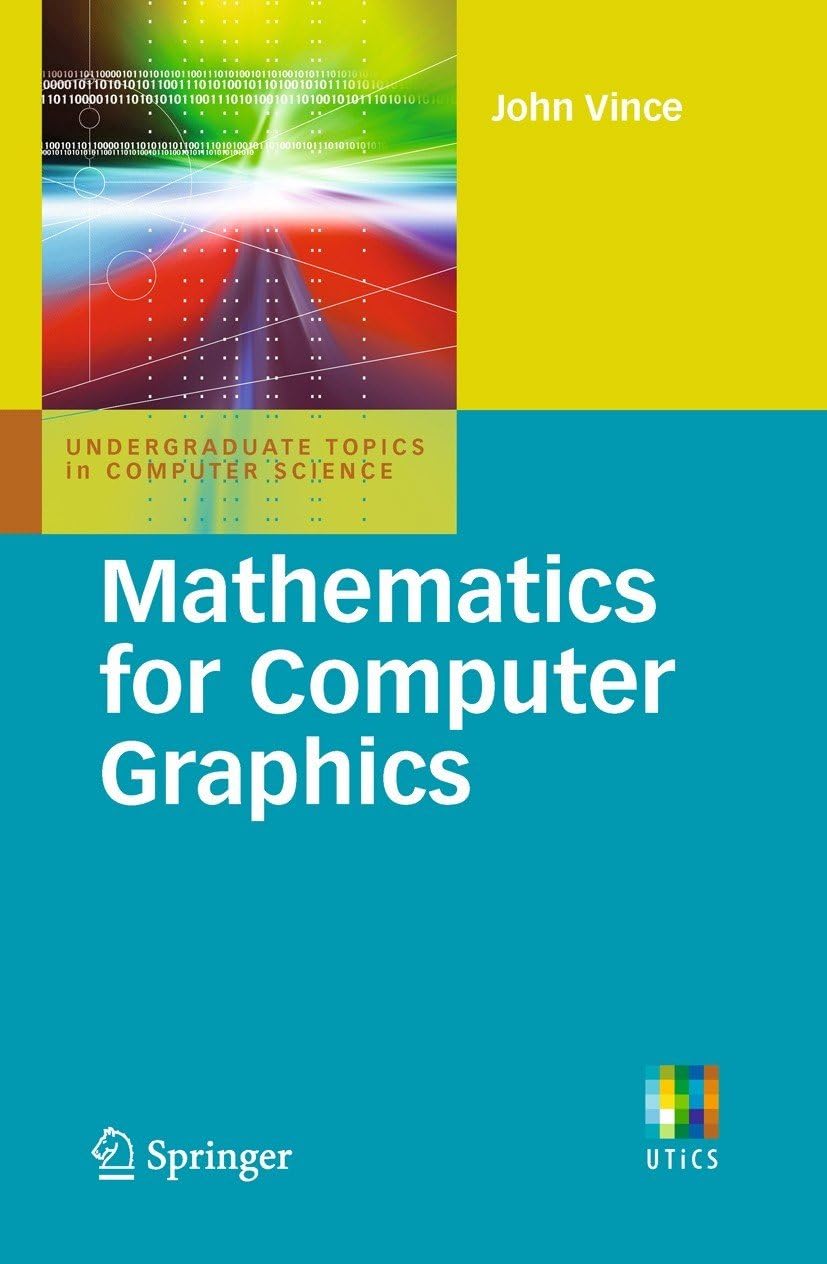 Mathematics for Computer Graphics (Undergraduate Topics in Computer Science)