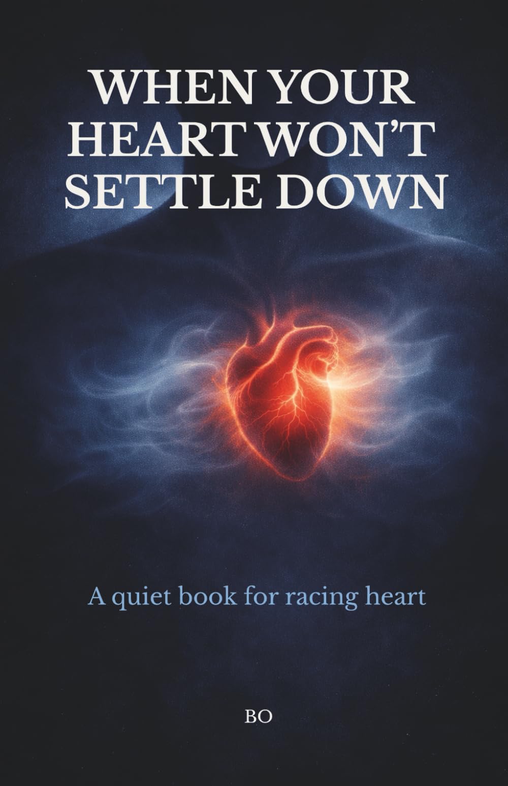 When Your Heart Won’t Settle Down: A Quiet Book for Racing Heartbeat (when your body panics)