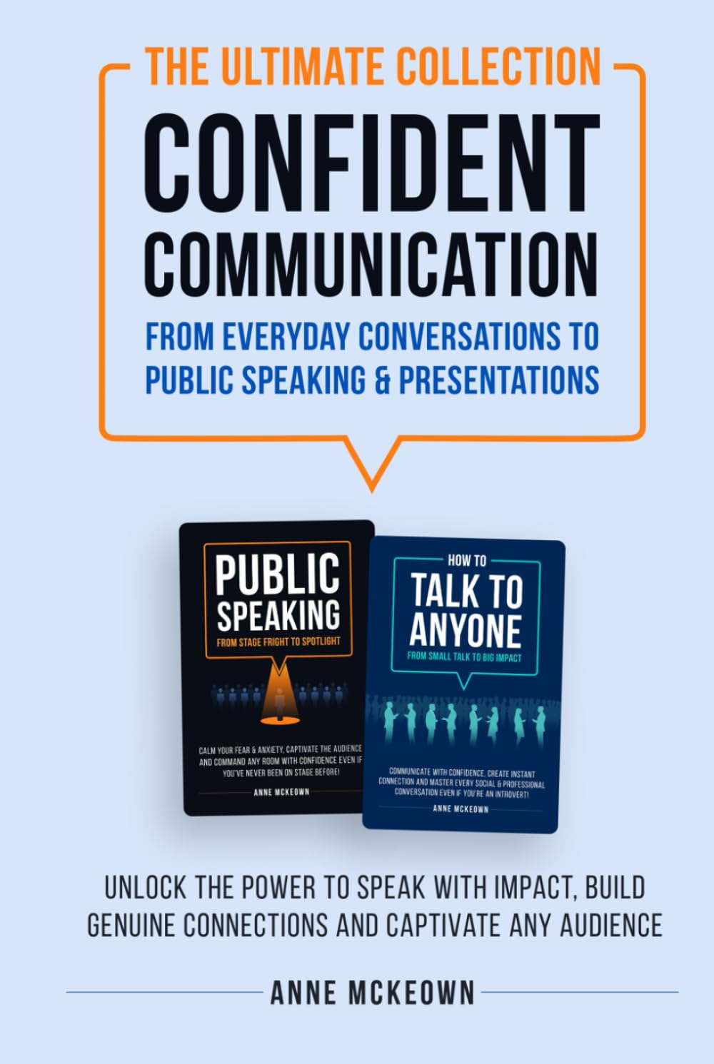 The Ultimate Collection Confident Communication. From Everyday Conversations to Public Speaking & Presentations: Unlock the power to speak with ... connections and captivate any audience