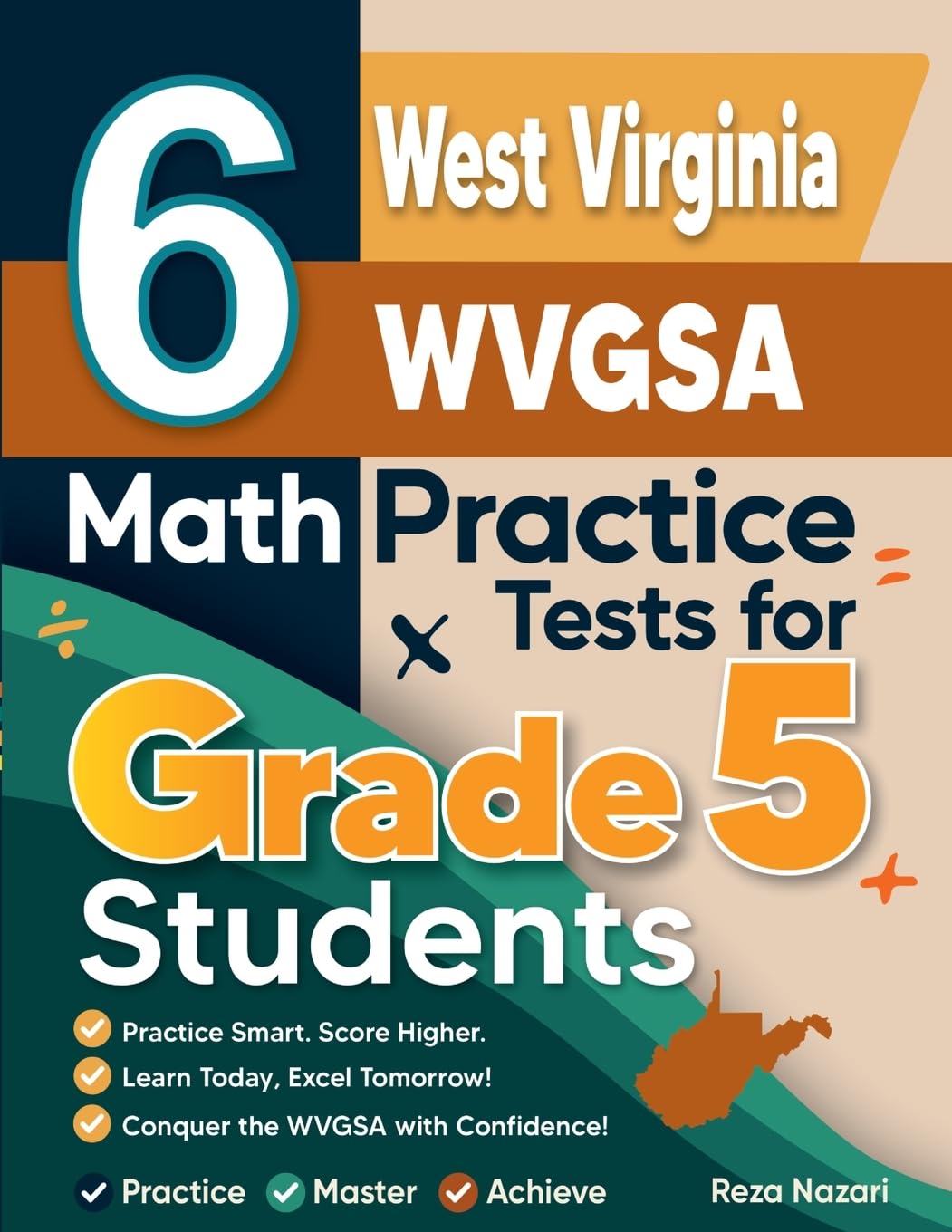 6 West Virginia WVGSA Grade 5 Math Practice Tests: A Complete Guide to Building Math Mastery and Excelling on the West Virginia WVGSA Test