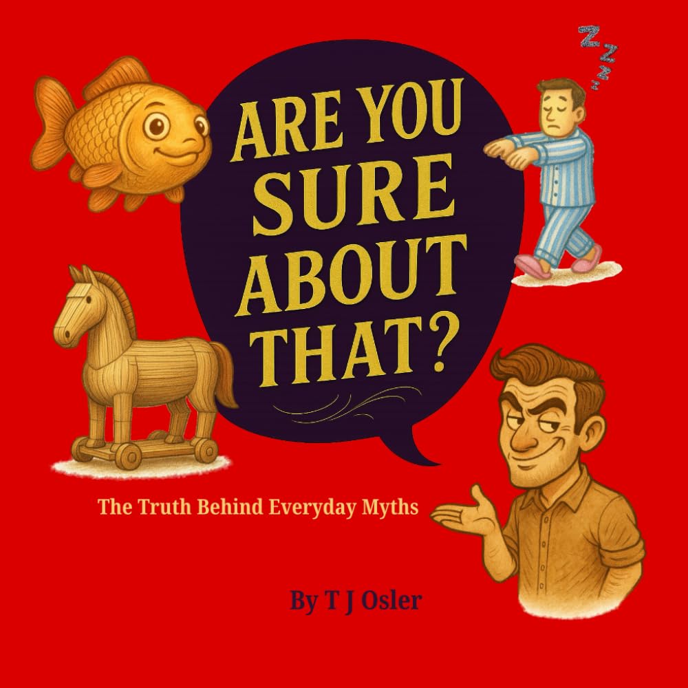 Are You Sure About That?: The Truth Behind Everyday Myths (What’s That Really About?)