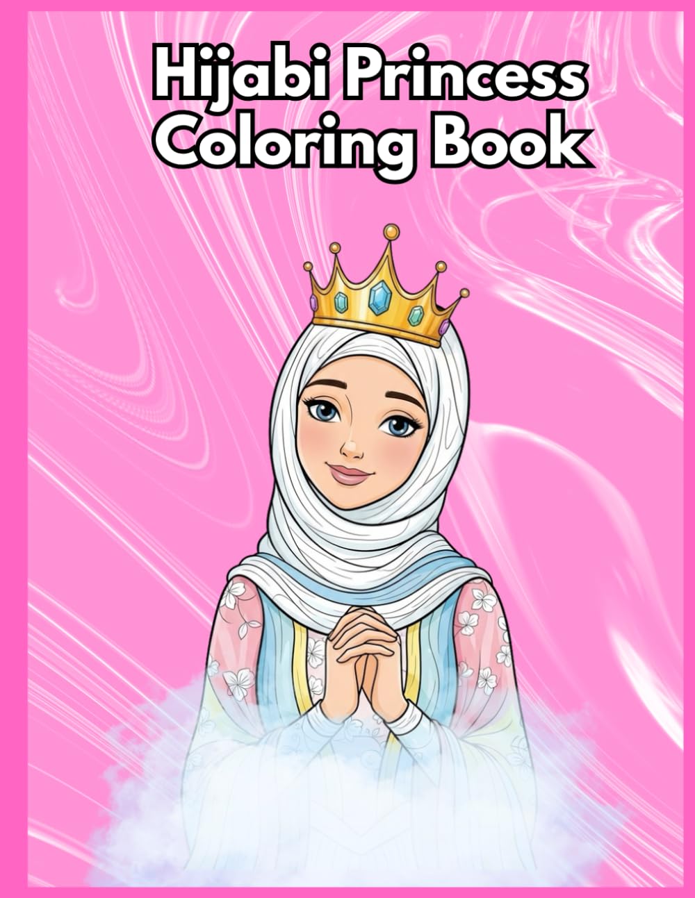 Cute Hijabi Princess Coloring Book: A Fun and Simple Coloring Book for Kids Ages 4–8
