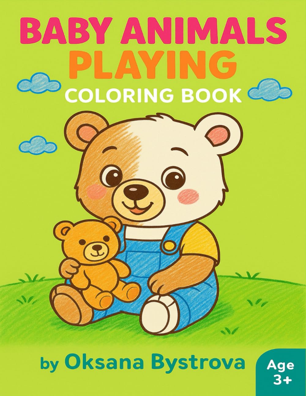 Baby Animals Playing Coloring Book: Cute Baby Animal Activities, Fun Play Scenes, Easy Large Coloring Pages| Simple and Adorable Baby Animal ... Ages 3+ (Happy Kids Coloring Collection)