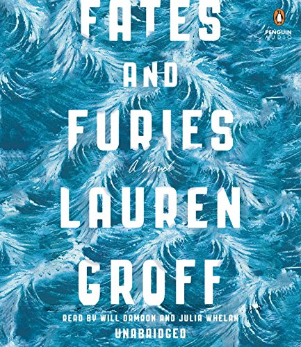 Fates and Furies: A Novel Groff, Lauren; Damron, Will and Whelan, Julia