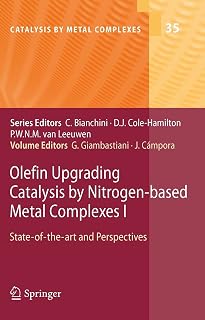 Olefin Upgrading Catalysis by Nitrogen-based Metal Complexes I: State-of-the-art and Perspectives (Catalysis by Metal Complexes Book 34)