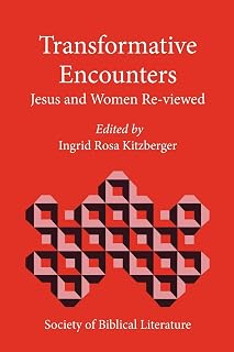 Transformative Encounters: Jesus and Women Re-Viewed (Biblical Interpretation, Band 43)