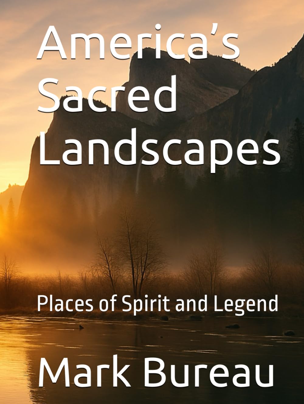 America’s Sacred Landscapes: Places of Spirit and Legend (Sacred USA ...)